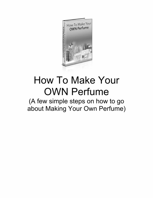 Product picture How To Make Your Own Perfume